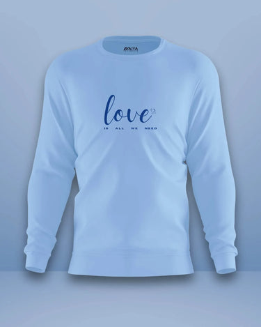 Love Is All We Need Sweatshirt | Unisex | Baby Baby - Avaiya Store