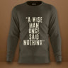 A Wise Man Once Said Nothings Sweatshirt | Unisex | Olive Green - Avaiya Store