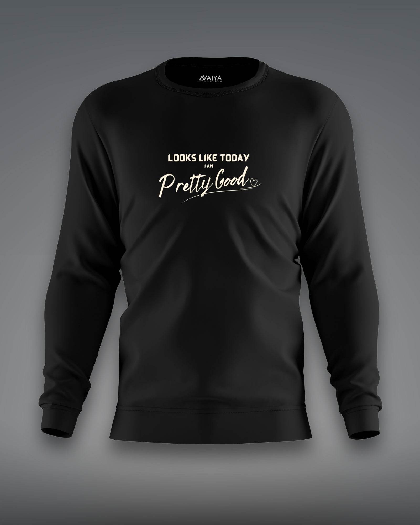 Pretty Good Sweatshirt | Unisex | Black - Avaiya Clothings