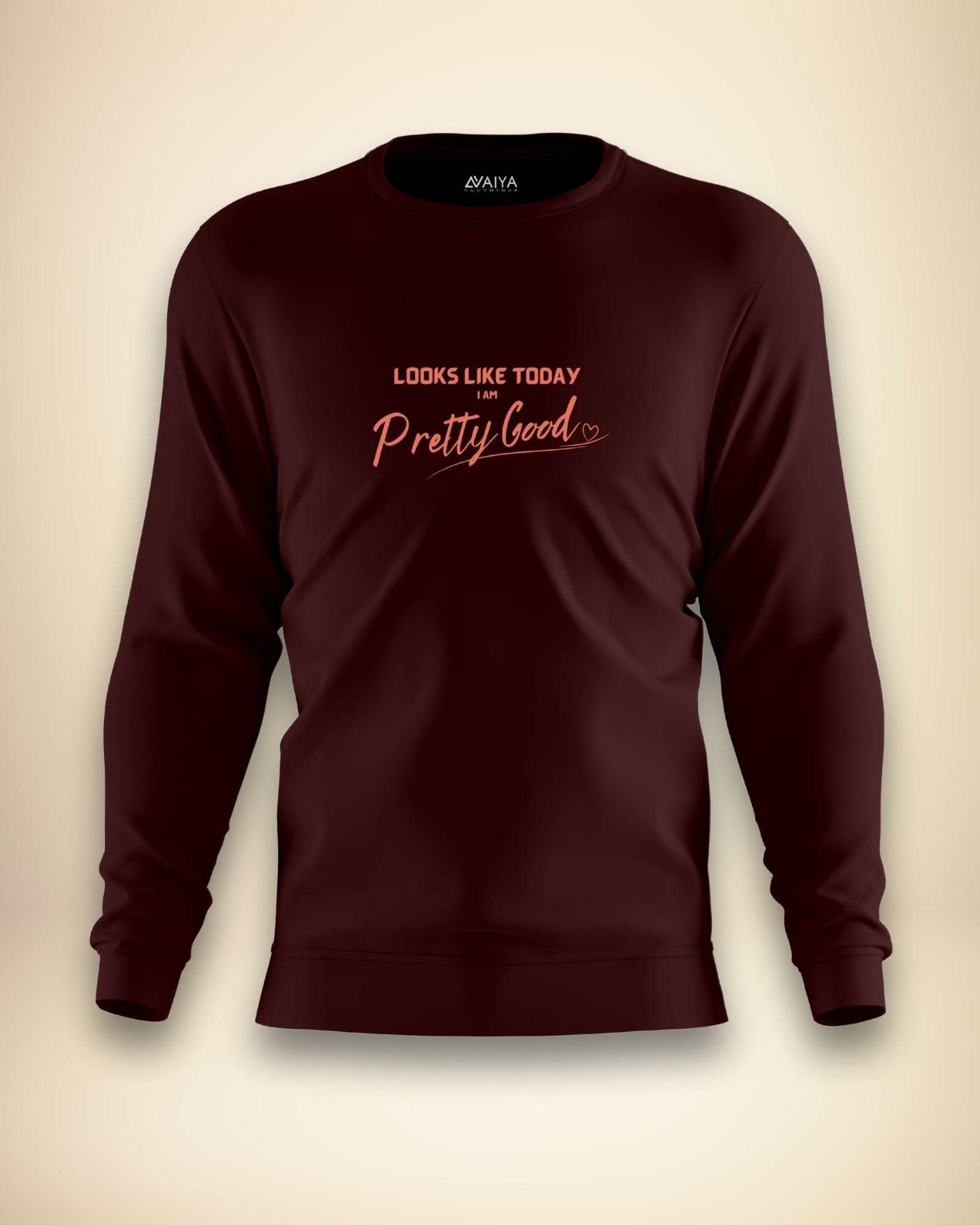 Pretty Good Sweatshirt | Unisex | Maroon - Avaiya Clothings