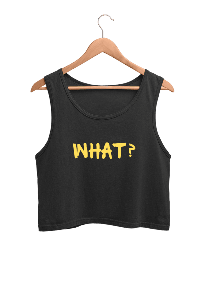 What? | Women’s Crop Tank | Black - Avaiya Clothings