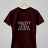 Pretty Good At Bad Choice | Classic T-Shirt | For Man And Woman - Avaiya Store