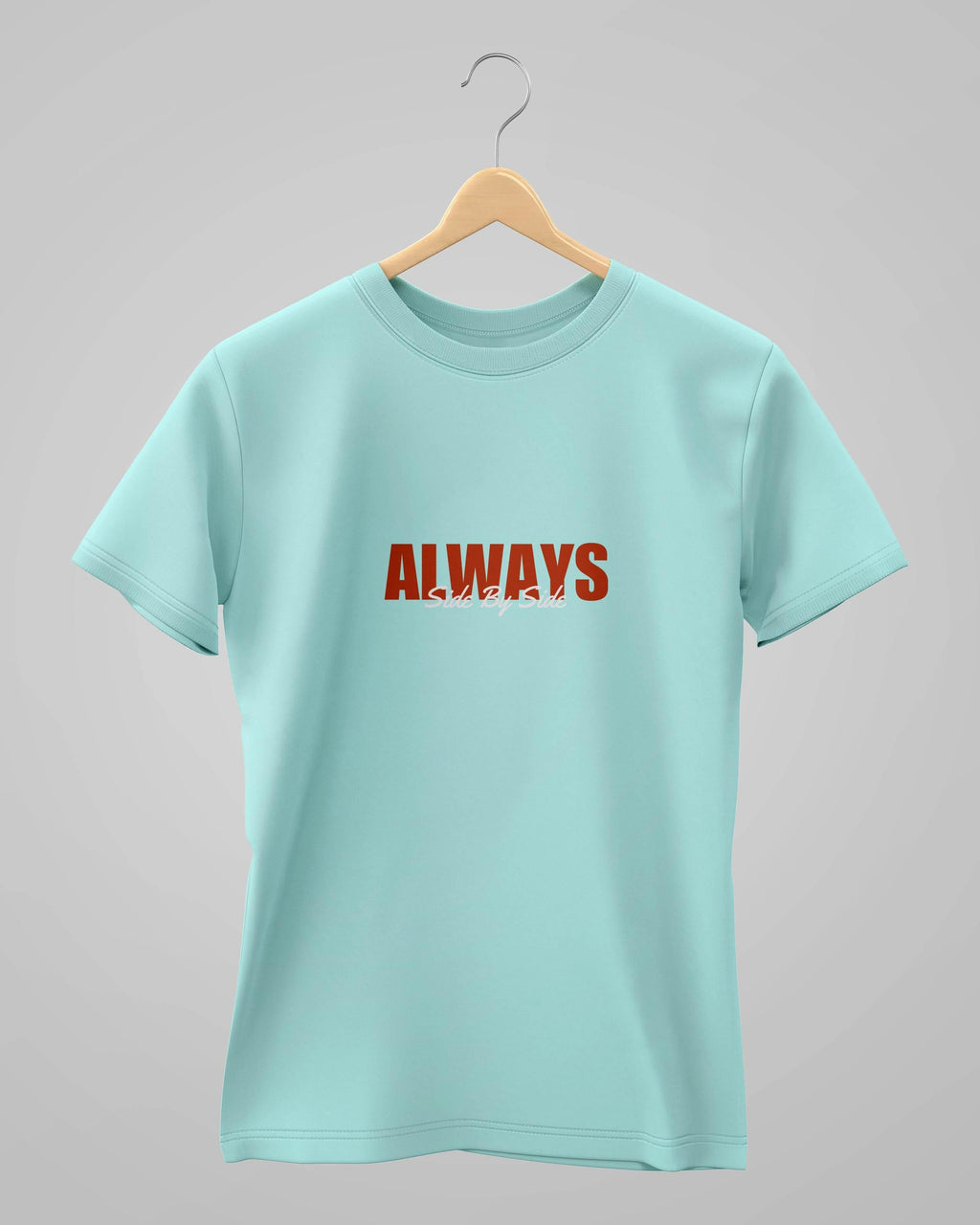 Always Side by Side | Classic T-Shirt | For Man And Woman - Avaiya Clothings