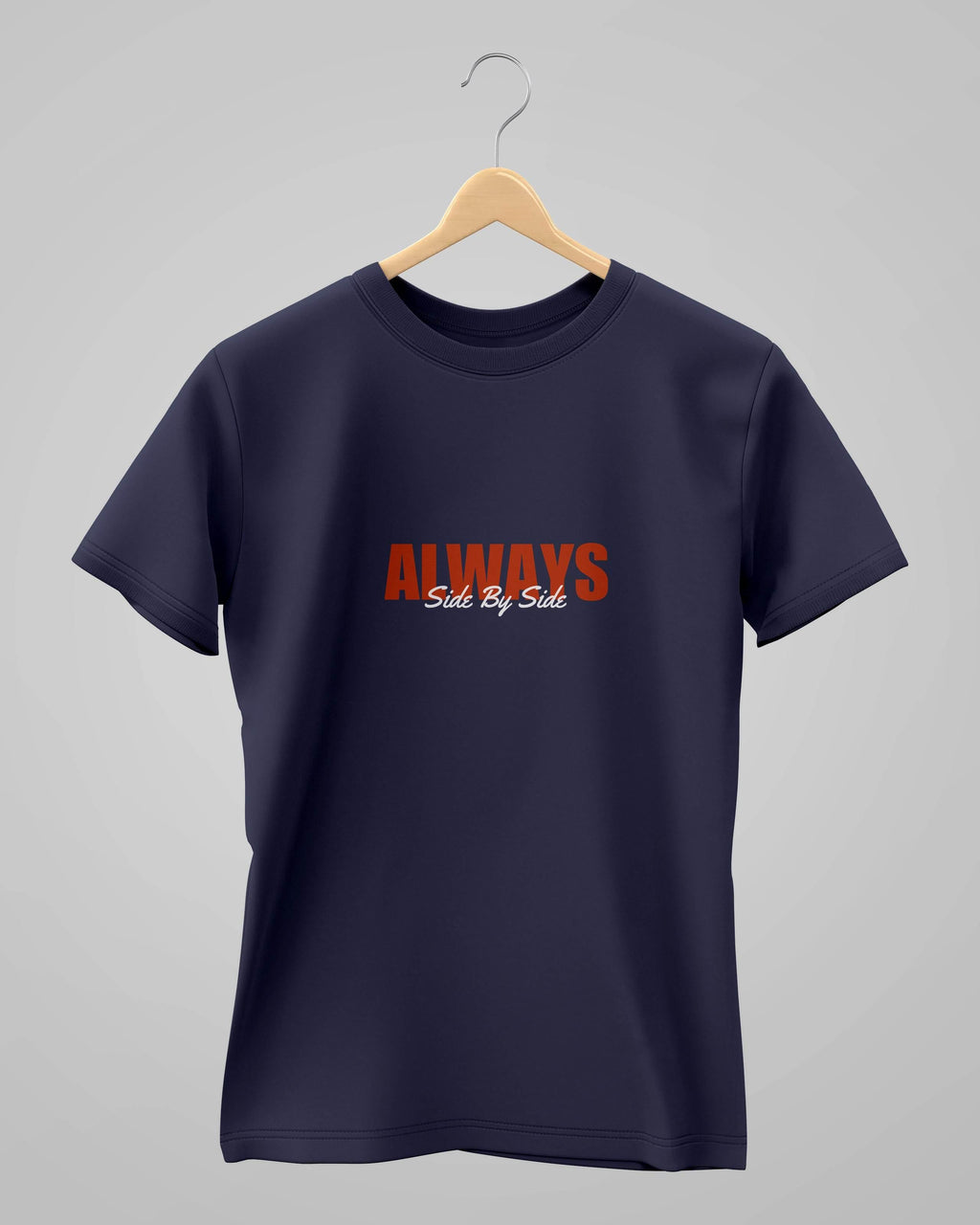 Always Side by Side | Classic T-Shirt | For Man And Woman - Avaiya Clothings
