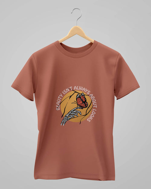 Beauty Isn't Always About Looks | Classic T-Shirt | For Man & Woman - Avaiya Store
