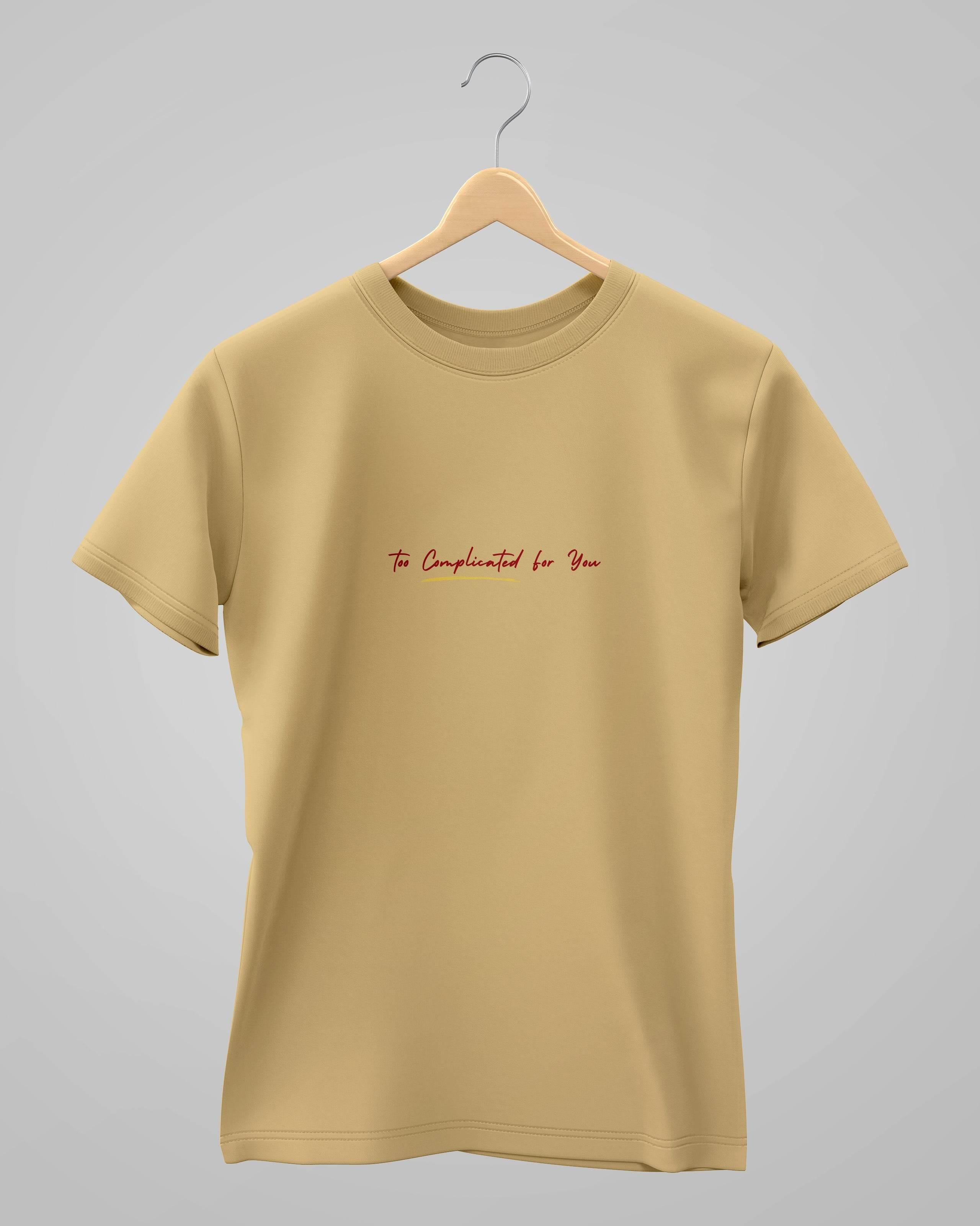 Too Complicated for you | Unisex | Round Neck - Avaiya Store