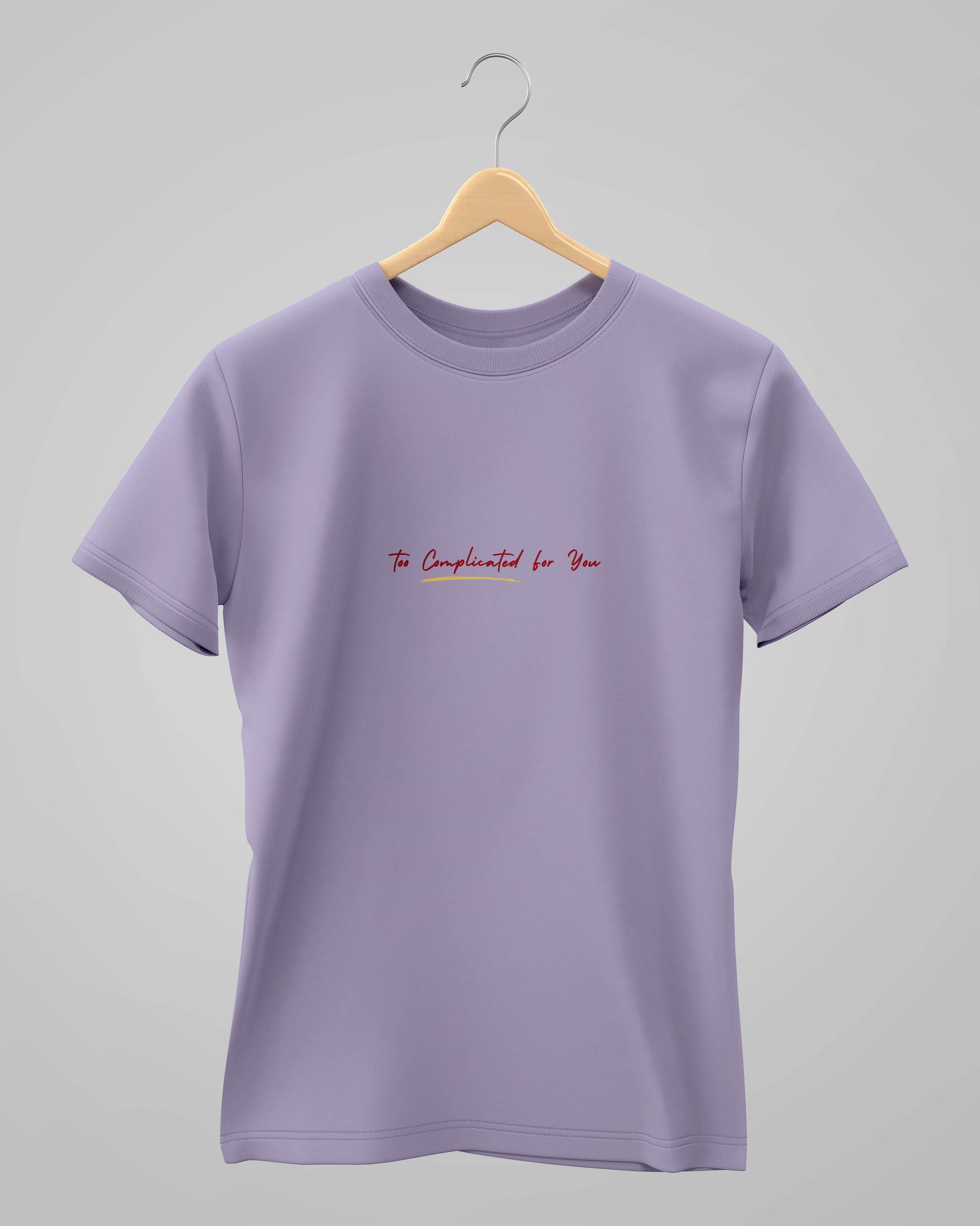 Too Complicated for you | Unisex | Round Neck - Avaiya Store