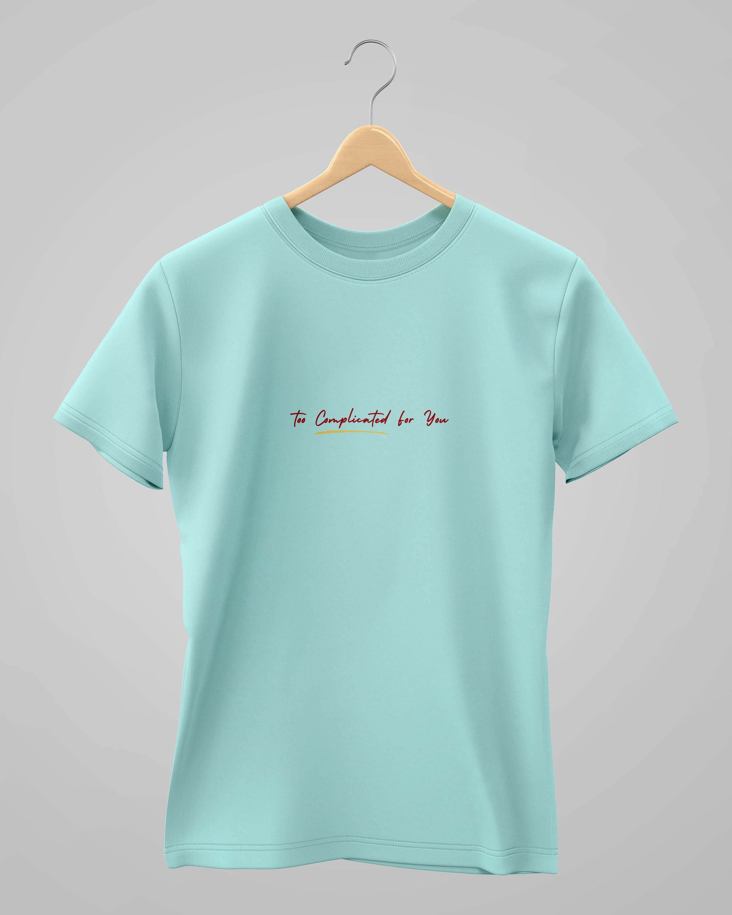 Too Complicated for you | Unisex | Round Neck - Avaiya Store