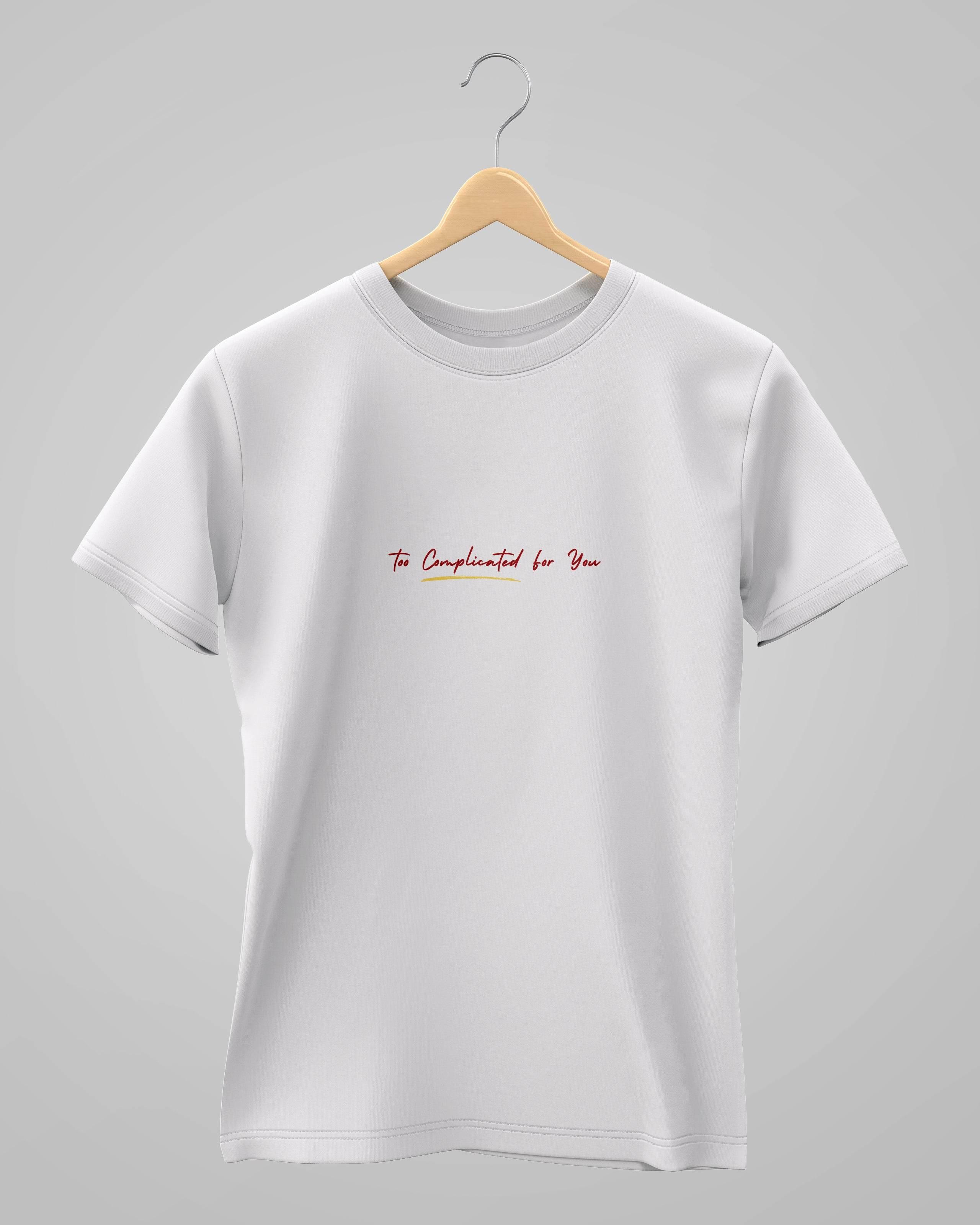 Too Complicated for you | Unisex | Round Neck - Avaiya Store