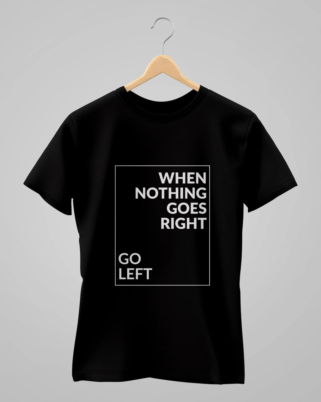When Nothing Goes Right..... | Classic T-Shirt | For Man And Woman - Avaiya Store