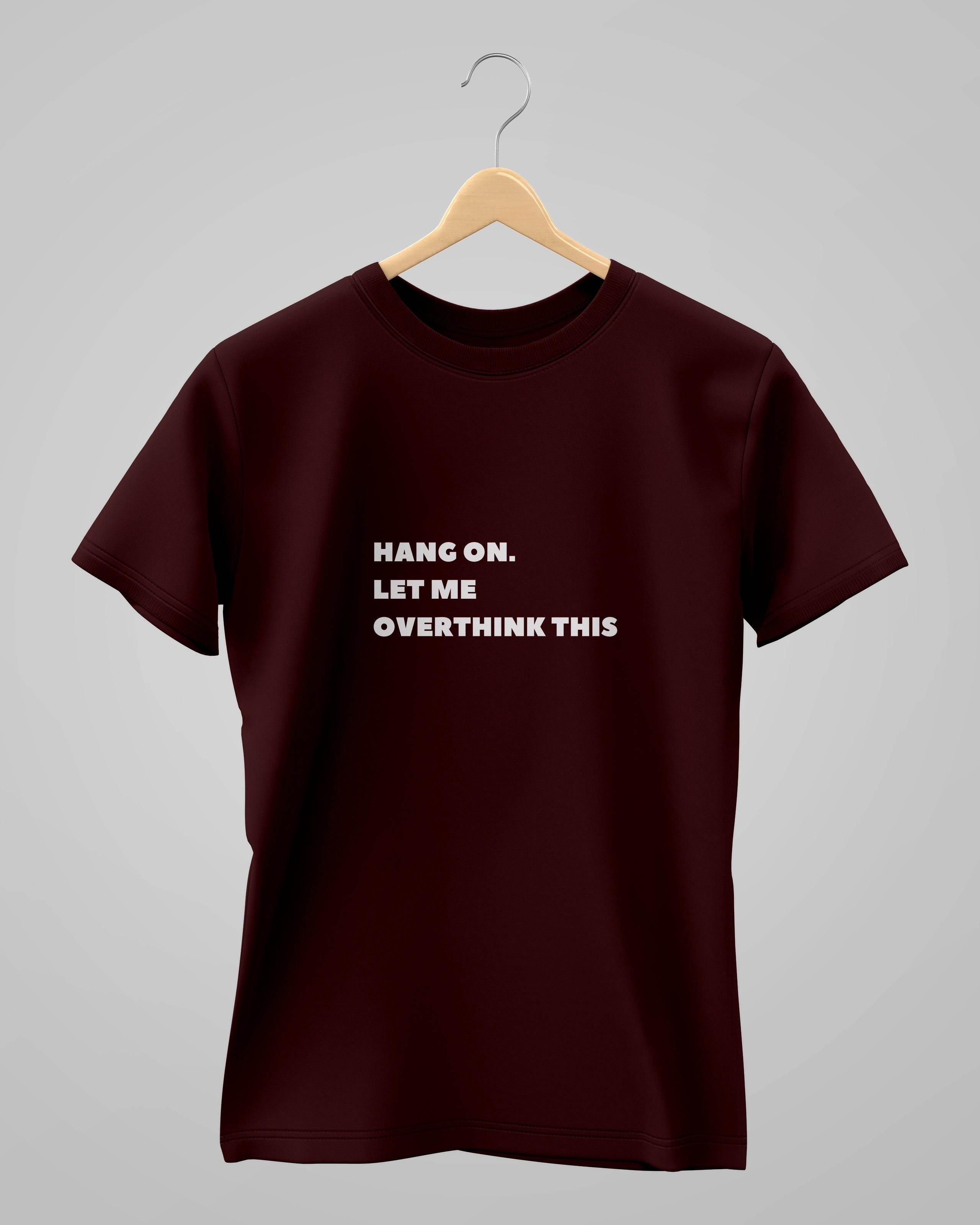 Let Me Overthink It | Classic T-Shirt | For Man And Woman - Avaiya Store