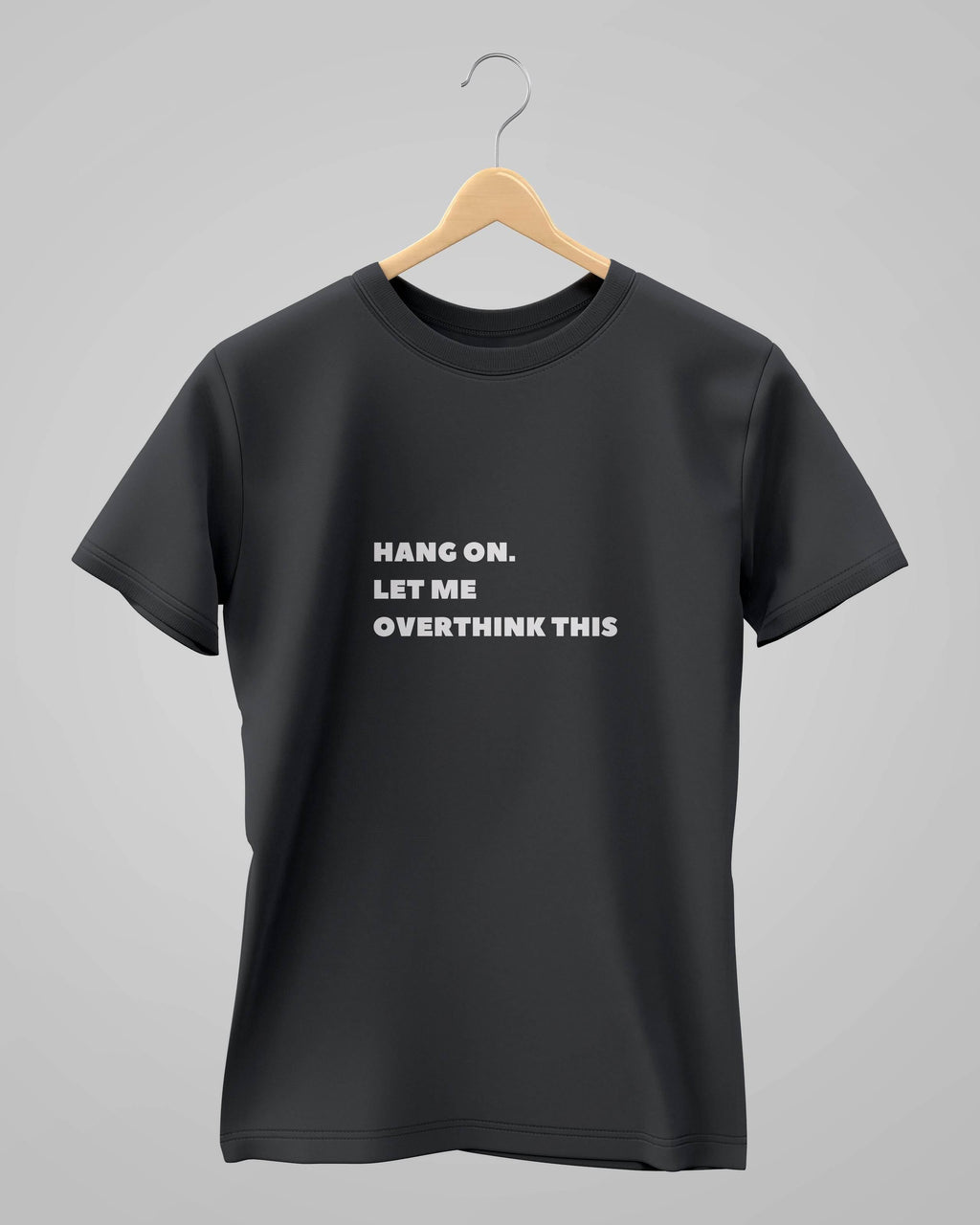 Let Me Overthink It | Classic T-Shirt | For Man And Woman - Avaiya Store