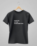 Let Me Overthink It | Classic T-Shirt | For Man And Woman - Avaiya Store