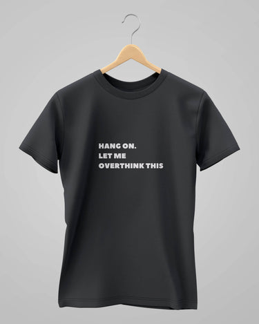 Let Me Overthink It | Classic T-Shirt | For Man And Woman - Avaiya Store