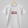 I Deserve To Be Rich | Classic T-Shirt | For Man And Woman - Avaiya Store