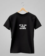 IT'S IN THE GAME | Classic T-Shirt | For Man And Woman