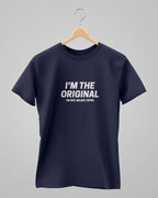 I'M THE ORIGINAL | Classic T-Shirt | For Man And Woman